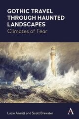 Gothic Travel through Haunted Landscapes: Climates of Fear цена и информация | Исторические книги | pigu.lt