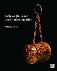 Early Anglo-Saxon Christian Reliquaries цена и информация | Исторические книги | pigu.lt