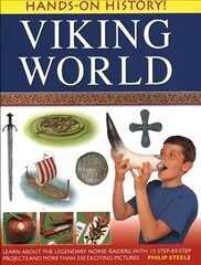 Hands-on History! Viking World: Learn About the Legendary Norse Raiders, with 15 Step-by-step Projects and More Than 350 Exciting Pictures цена и информация | Книги для подростков  | pigu.lt