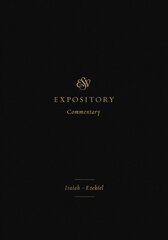 ESV Expository Commentary: Isaiah-Ezekiel kaina ir informacija | Dvasinės knygos | pigu.lt