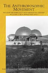 The Anthroposophic Movement: The History and Conditions of the Anthroposophical Movement in Relation to the Anthroposophical Society. An Encouragement for Self-Examination цена и информация | Духовная литература | pigu.lt