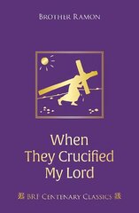 When They Crucified My Lord: Through Lenten sorrow to Easter joy 2nd New edition цена и информация | Духовная литература | pigu.lt