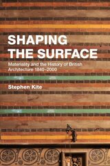 Shaping the Surface: Materiality and the History of British Architecture 1840-2000 kaina ir informacija | Knygos apie architektūrą | pigu.lt