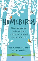 Homebirds: Days out Getting to Know Birds and Places Around Northern Ireland цена и информация | Книги о питании и здоровом образе жизни | pigu.lt