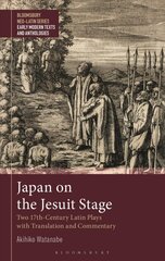 Japan on the Jesuit Stage: Two 17th-Century Latin Plays with Translation and Commentary цена и информация | Исторические книги | pigu.lt