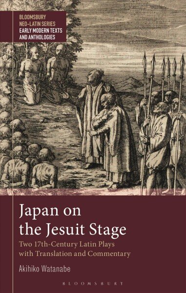 Japan on the Jesuit Stage: Two 17th-Century Latin Plays with Translation and Commentary kaina ir informacija | Istorinės knygos | pigu.lt