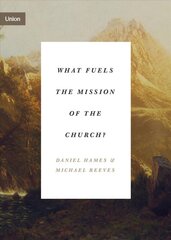 What Fuels the Mission of the Church? цена и информация | Духовная литература | pigu.lt