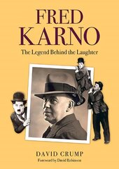 Fred Karno The Legend Behind the Laughter kaina ir informacija | Biografijos, autobiografijos, memuarai | pigu.lt