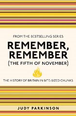 Remember, Remember (The Fifth of November): The History of Britain in Bite-Sized Chunks цена и информация | Исторические книги | pigu.lt