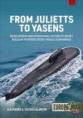 From Julietts to Yasens: Development and Operational History of Soviet Nuclear-Powered Cruise-Missile Submarines 1958-2022 цена и информация | Книги по социальным наукам | pigu.lt