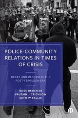 Police-Community Relations in Times of Crisis: Decay and Reform in the Post-Ferguson Era цена и информация | Книги по социальным наукам | pigu.lt