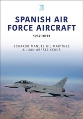 Spanish Air Force Aircraft: 1939-2021: 1939-2021 kaina ir informacija | Socialinių mokslų knygos | pigu.lt