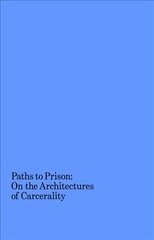 Paths to Prison kaina ir informacija | Knygos apie architektūrą | pigu.lt