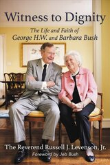 Witness to Dignity: The Life and Faith of George H.W. and Barbara Bush цена и информация | Биографии, автобиогафии, мемуары | pigu.lt