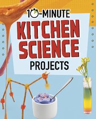 10-Minute Kitchen Science Projects kaina ir informacija | Knygos paaugliams ir jaunimui | pigu.lt
