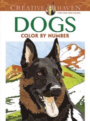 Creative Haven Dogs Color by Number Coloring Book First Edition, First ed. цена и информация | Книжки - раскраски | pigu.lt