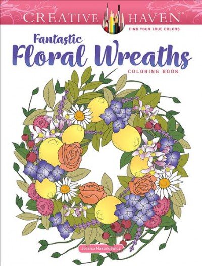 Creative Haven Fantastic Floral Wreaths Coloring Book цена и информация | Knygos mažiesiems | pigu.lt