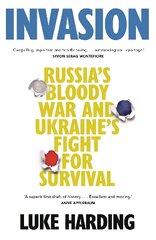 Invasion: Russia's Bloody War and Ukraine's Fight for Survival Main цена и информация | Книги по социальным наукам | pigu.lt