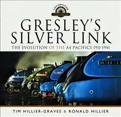 Gresley's Silver Link: The Evolution of the A4 Pacifics 1911-1941 kaina ir informacija | Kelionių vadovai, aprašymai | pigu.lt
