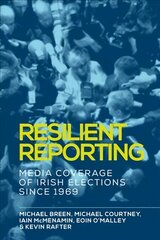 Resilient Reporting: Media Coverage of Irish Elections Since 1969 цена и информация | Книги по экономике | pigu.lt