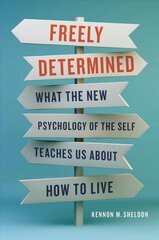 Freely Determined: What the New Psychology of the Self Teaches Us About How to Live kaina ir informacija | Socialinių mokslų knygos | pigu.lt