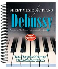 Debussy: Sheet Music for Piano: From Easy to Advanced; Over 25 masterpieces New edition kaina ir informacija | Knygos apie meną | pigu.lt