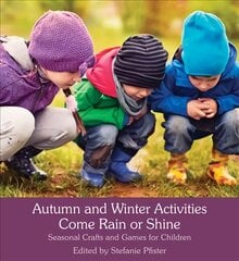 Autumn and Winter Activities Come Rain or Shine: Seasonal Crafts and Games for Children kaina ir informacija | Knygos paaugliams ir jaunimui | pigu.lt
