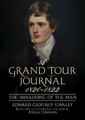 A Grand Tour Journal 1820-1822 The Awakening of the Man kaina ir informacija | Biografijos, autobiografijos, memuarai | pigu.lt