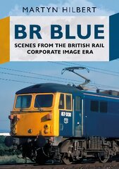 BR Blue: Scenes from the British Rail Corporate Image Era kaina ir informacija | Kelionių vadovai, aprašymai | pigu.lt