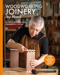 Woodworking Joinery by Hand: Innovative Techniques Using Japanese Saws and Jigs цена и информация | Книги о питании и здоровом образе жизни | pigu.lt
