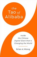 The Tao of Alibaba: Inside the Chinese Digital Giant that Is Changing the World цена и информация | Книги по экономике | pigu.lt