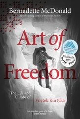 Art of Freedom: The life and climbs of Voytek Kurtyka 2nd edition цена и информация | Биографии, автобиогафии, мемуары | pigu.lt