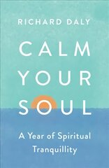 Calm Your Soul: A Year of Spiritual Tranquillity цена и информация | Духовная литература | pigu.lt