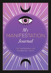 My Manifestation Journal: Set Your Intentions and Manifest Your Desires цена и информация | Самоучители | pigu.lt
