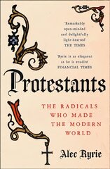 Protestants: the radicals who made the modern world kaina ir informacija | Dvasinės knygos | pigu.lt