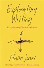 Exploratory Writing: Everyday magic for life and work цена и информация | Пособия по изучению иностранных языков | pigu.lt