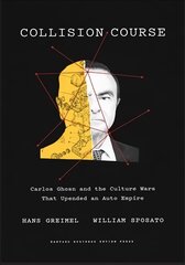 Collision Course: Carlos Ghosn and the Culture Wars That Upended an Auto Empire цена и информация | Биографии, автобиогафии, мемуары | pigu.lt