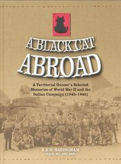 Black Cat Abroad: A Territorial Gunner's Selected Memories of the Second World War and the Italian Campaign (1943-1945) kaina ir informacija | Biografijos, autobiografijos, memuarai | pigu.lt