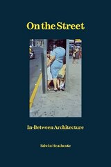 On the Street: In-Between Architecture цена и информация | Книги по фотографии | pigu.lt