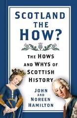 Scotland the How?: The Hows and Whys of Scottish History kaina ir informacija | Istorinės knygos | pigu.lt