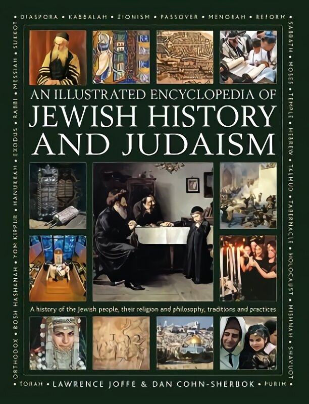 Jewish History and Judaism: An Illustrated Encyclopedia of: A history of the Jewish people, their religion and philosophy, traditions and practices kaina ir informacija | Dvasinės knygos | pigu.lt