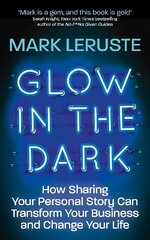 Glow In The Dark: How Sharing Your Personal Story Can Transform Your Business and Change Your Life kaina ir informacija | Saviugdos knygos | pigu.lt
