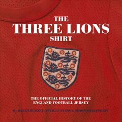 Three Lions On A Shirt: The Official History of the England Football Jersey цена и информация | Книги о питании и здоровом образе жизни | pigu.lt