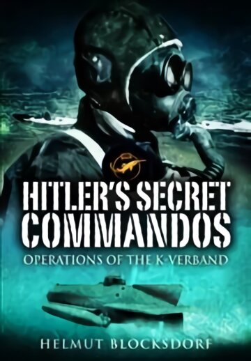 Hitler's Secret Commandos: Operations of the K-Verband kaina ir informacija | Istorinės knygos | pigu.lt