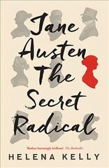 Jane Austen, the Secret Radical kaina ir informacija | Istorinės knygos | pigu.lt