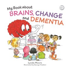 My Book about Brains, Change and Dementia: What is Dementia and What Does it Do? цена и информация | Книги для малышей | pigu.lt