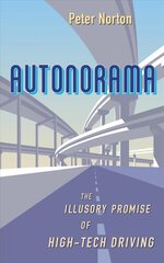 Autonorama: The Illusory Promise of High-Tech Driving kaina ir informacija | Socialinių mokslų knygos | pigu.lt
