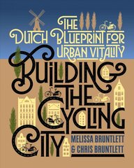 Building the Cycling City: The Dutch Blueprint for Urban Vitality 3rd None ed. цена и информация | Путеводители, путешествия | pigu.lt