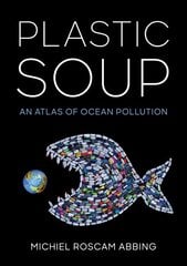 Plastic Soup: An Atlas of Ocean Pollution цена и информация | Книги по социальным наукам | pigu.lt