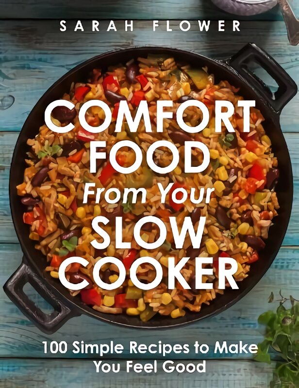 Comfort Food from Your Slow Cooker: Simple Recipes to Make You Feel Good цена и информация | Receptų knygos | pigu.lt